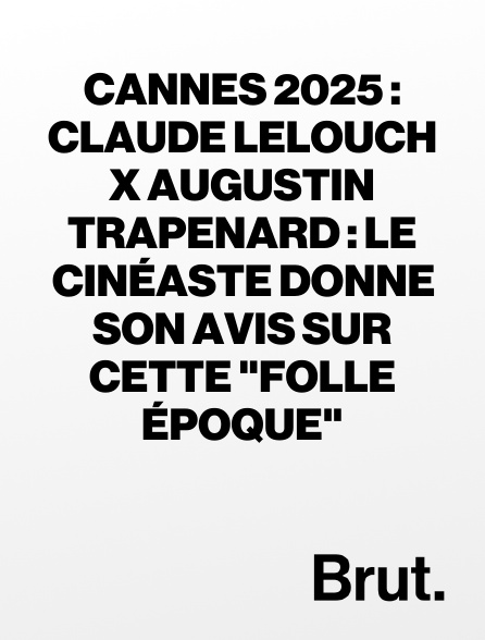 Brut - Cannes 2025 : Claude Lelouch x Augustin Trapenard : le cinéaste donne son avis sur cette "folle époque"