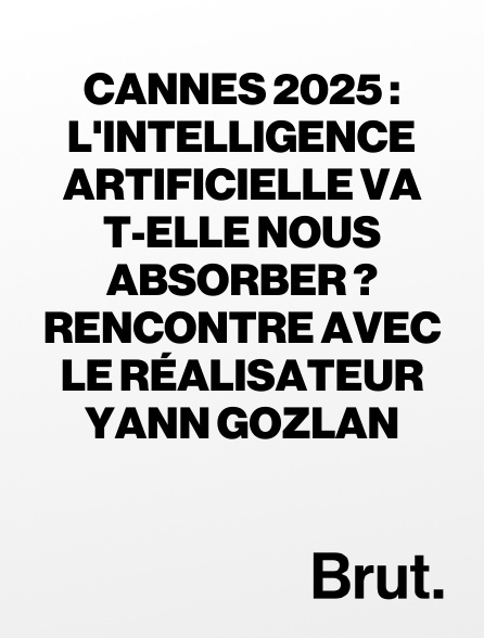 Brut - Cannes 2025 : L'intelligence artificielle va t-elle nous absorber ? Rencontre avec le réalisateur Yann Gozlan