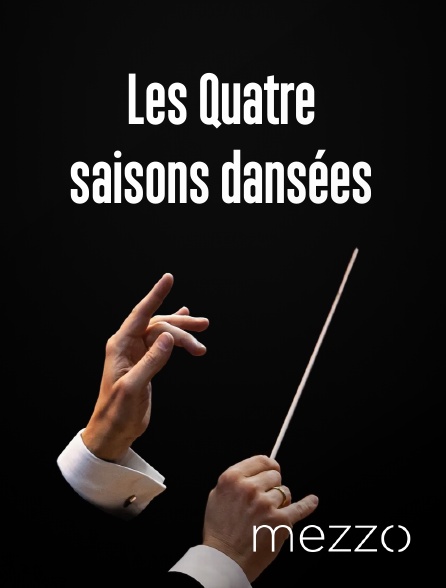 Mezzo - Les Quatre saisons dansées en replay