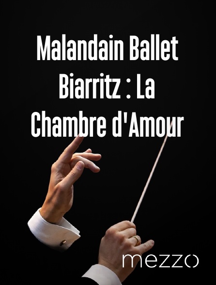 Mezzo - Malandain Ballet Biarritz : La Chambre d'Amour