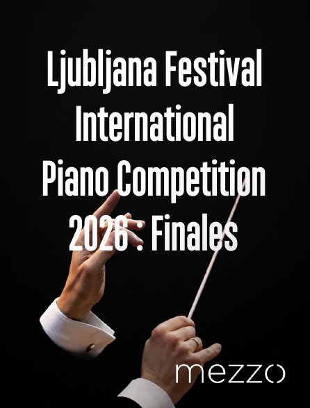 Mezzo - Ljubljana Festival International Piano Competition 2026 : Finales en replay