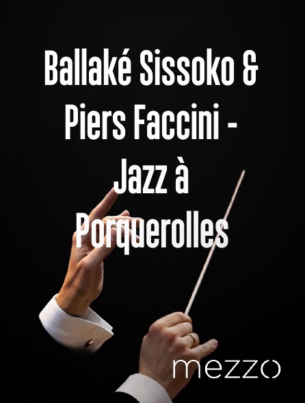 Mezzo - Ballaké Sissoko & Piers Faccini - Jazz à Porquerolles