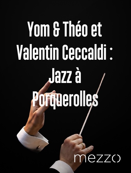 Mezzo - Yom & Théo et Valentin Ceccaldi : Jazz à Porquerolles