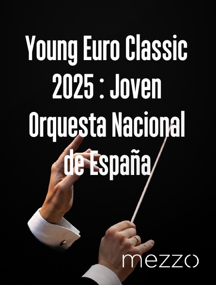 Mezzo - Young Euro Classic 2025 : Joven Orquesta Nacional de España