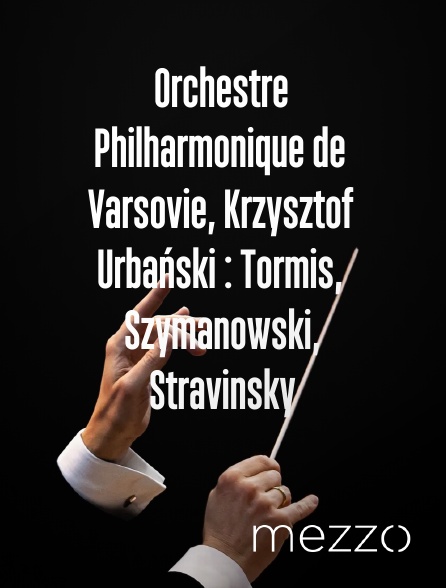 Mezzo - Orchestre Philharmonique de Varsovie, Krzysztof Urbański : Tormis, Szymanowski, Stravinsky