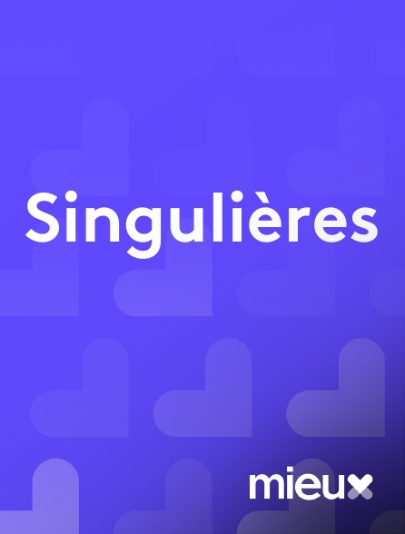 mieux - Singulières