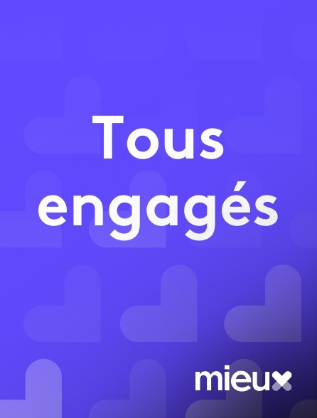 mieux - Tous engagés en replay