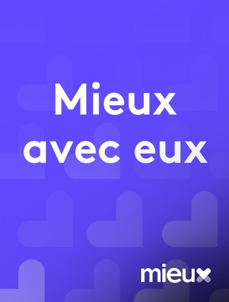 mieux - Mieux avec eux