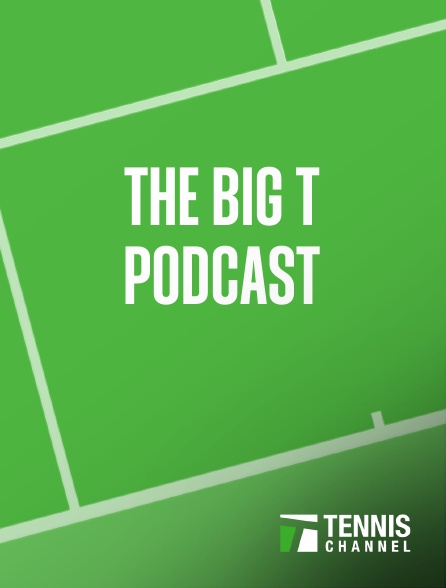 Tennis Channel - The Big T Podcast