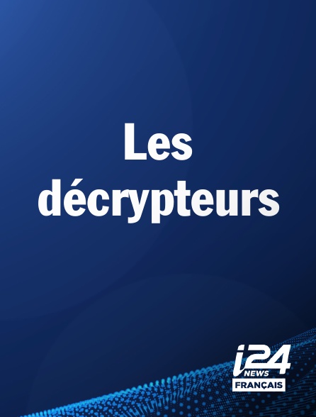 i24 News - Les décrypteurs