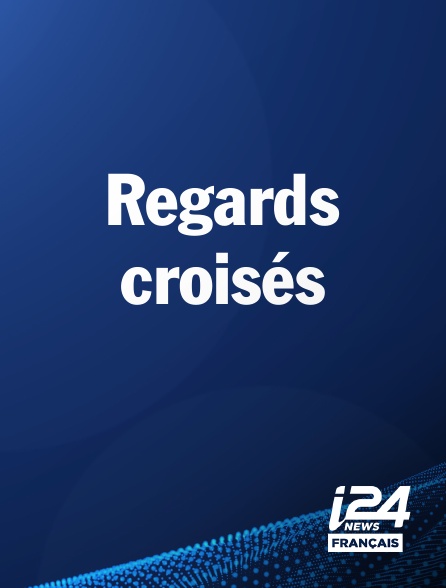 i24 News - Regards croisés