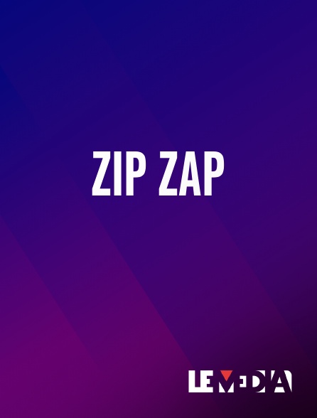 Le Média - Zip Zap