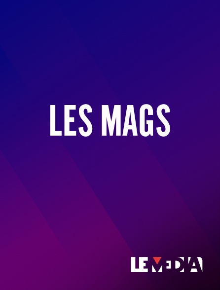 Le Média - Les mags