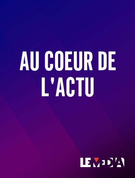 Le Média - Au coeur de l'actu