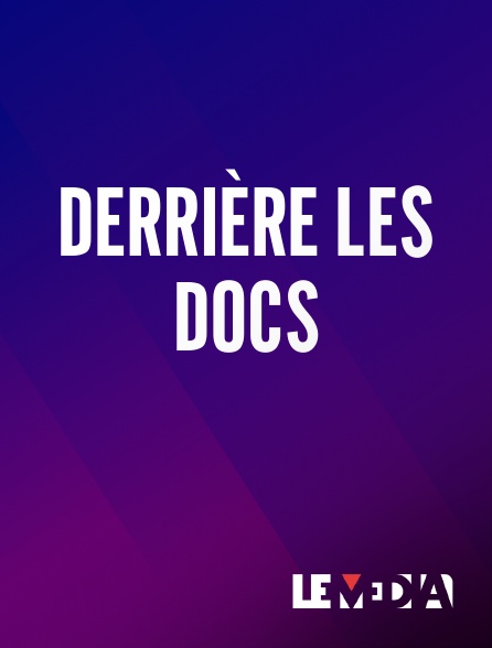 Le Média - Derrière les Docs