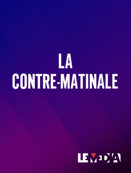 Le Média - La Contre-Matinale