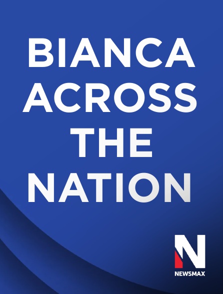 Newsmax - Bianca Across the Nation