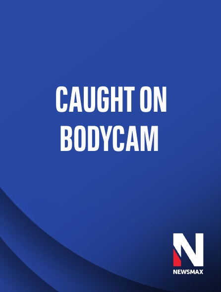 Newsmax - Caught on Bodycam