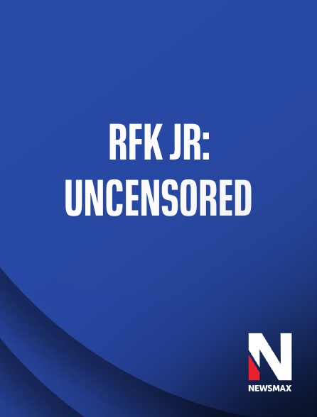 Newsmax - RFK JR: Uncensored