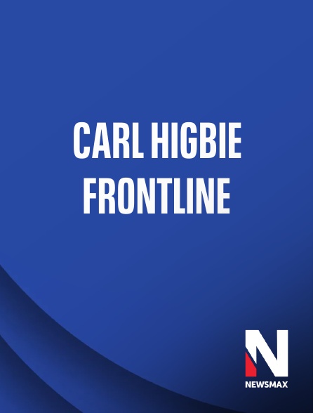 Newsmax - Carl Higbie Frontline
