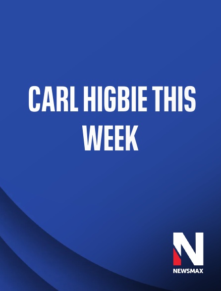 Newsmax - Carl Higbie This Week