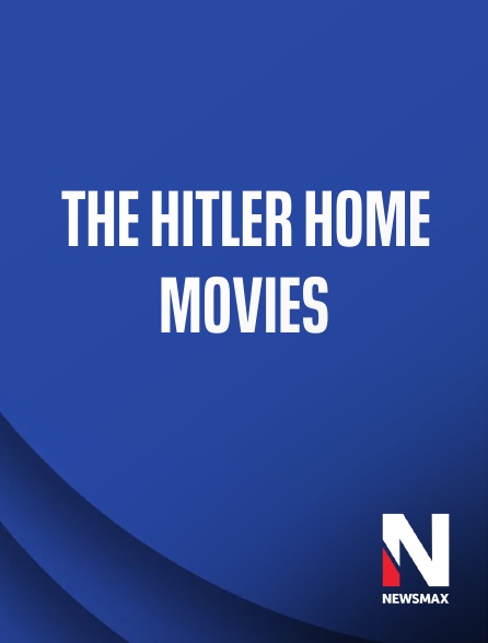 Newsmax - The Hitler Home Movies