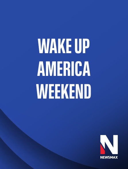 Newsmax - Wake Up America Weekend