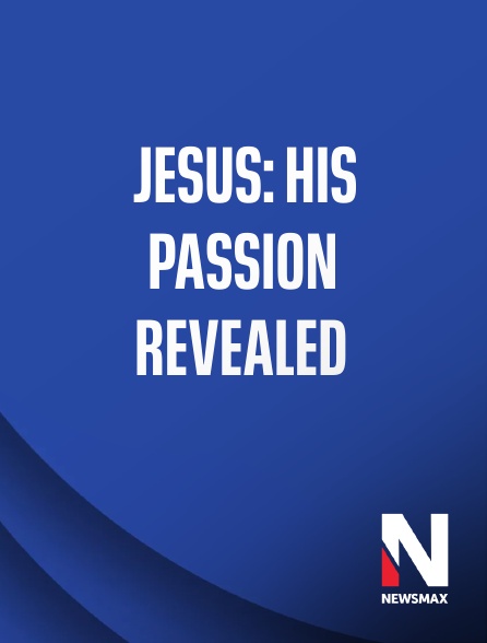 Newsmax - Jesus: His Passion Revealed