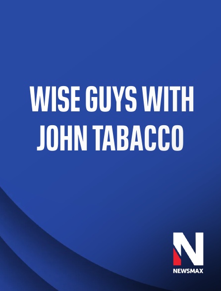 Newsmax - Wise Guys with John Tabacco