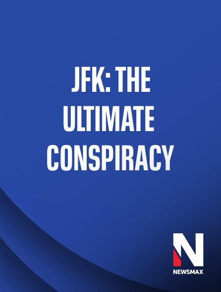 Newsmax - JFK: The Ultimate Conspiracy