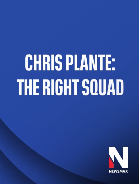 Newsmax - Chris Plante: The Right Squad