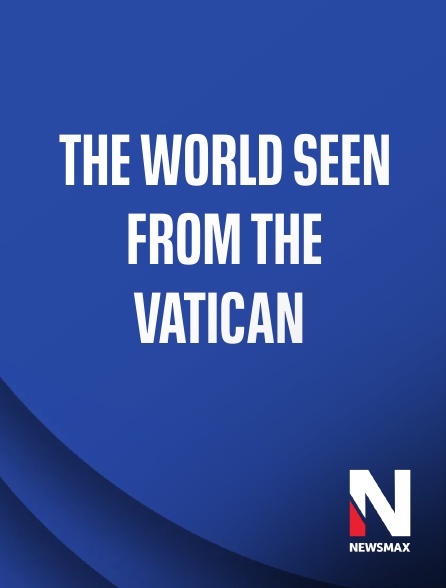 Newsmax - The World Seen from the Vatican