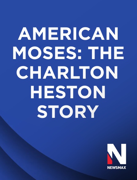 Newsmax - American Moses: The Charlton Heston Story