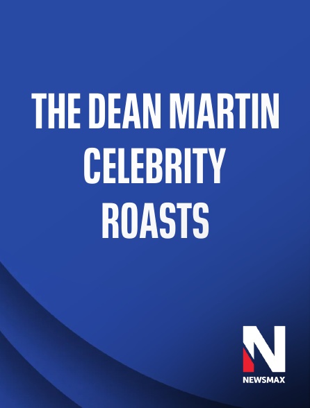 Newsmax - The Dean Martin Celebrity Roasts