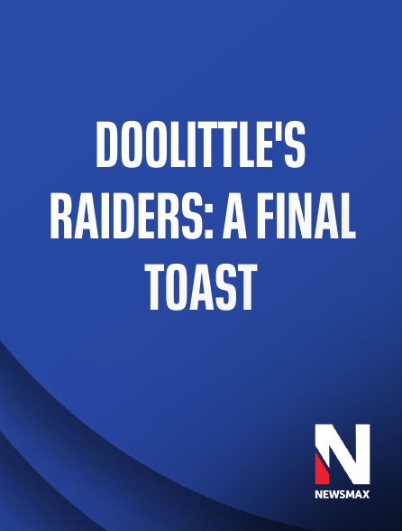 Newsmax - Doolittle's Raiders: A Final Toast