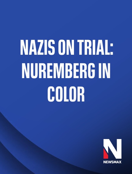 Newsmax - Nazis on Trial: Nuremberg in Color