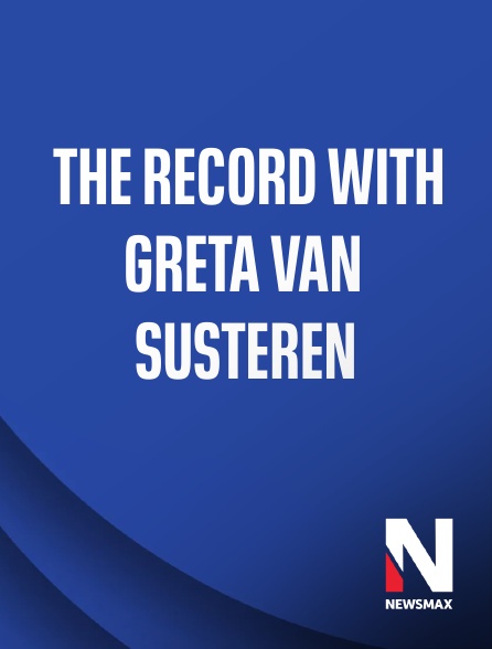 Newsmax - The Record with Greta Van Susteren