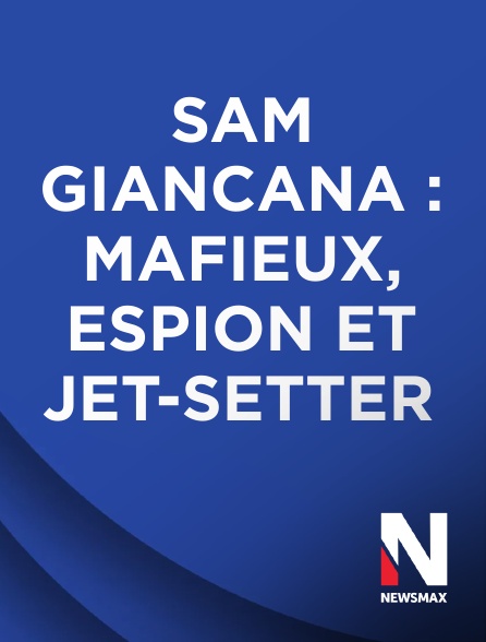 Newsmax - Sam Giancana : mafieux, espion et jet-setter