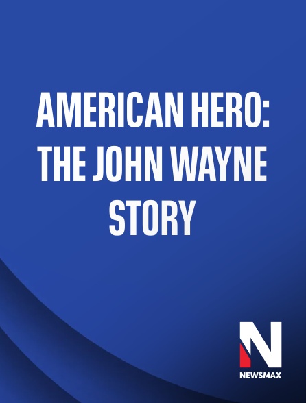 Newsmax - American Hero: The John Wayne Story