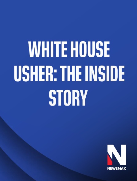Newsmax - White House Usher: The Inside Story
