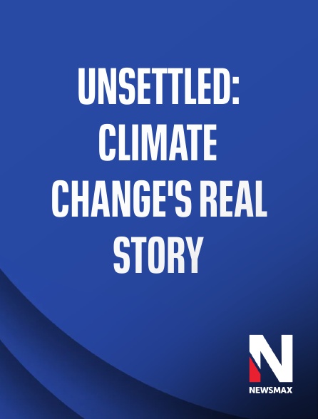 Newsmax - Unsettled: Climate Change's Real Story