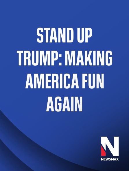 Newsmax - Stand Up Trump: Making America Fun Again
