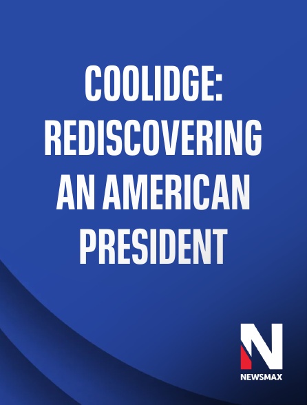 Newsmax - Coolidge: Rediscovering an American President