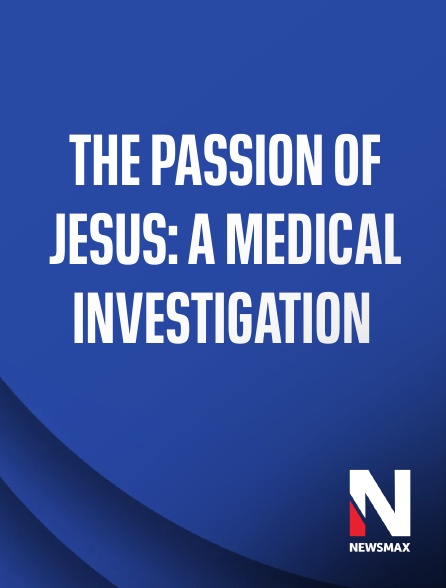 Newsmax - The Passion of Jesus: A Medical Investigation