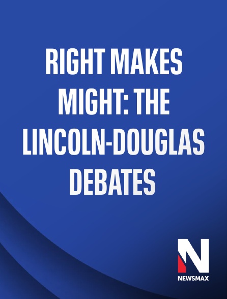 Newsmax - Right Makes Might: The Lincoln-Douglas Debates