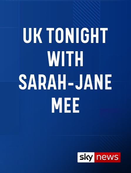 Sky News International - UK Tonight With Sarah-Jane Mee