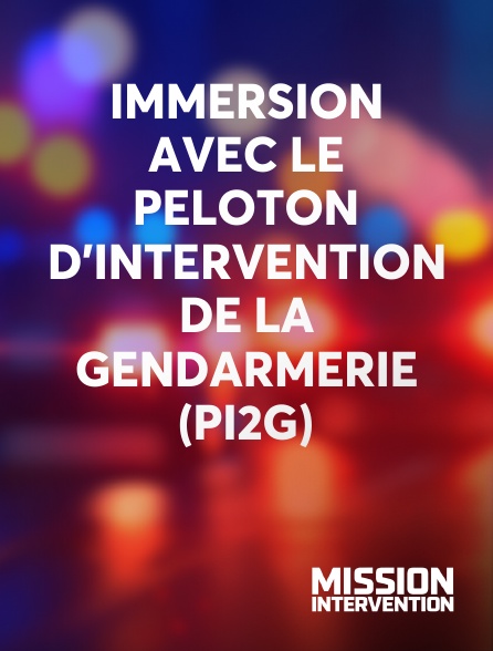 Mission Intervention - Immersion avec le peloton d'intervention de la gendarmerie (PI2G)