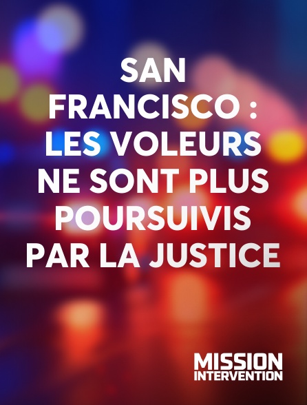 Mission Intervention - San Francisco : les voleurs ne sont plus poursuivis par la justice