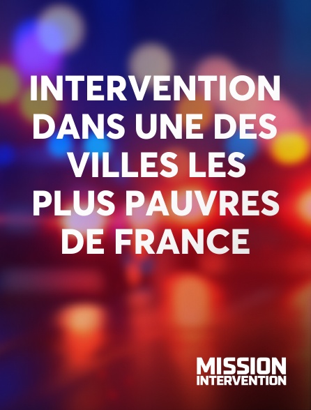 Mission Intervention - Intervention dans une des villes les plus pauvres de France
