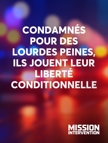 Mission Intervention - Condamnés pour des lourdes peines, ils jouent leur liberté conditionnelle